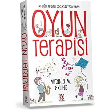 Oyun Terapisi: Benliğini Arayan Çocuk'un Yazarından: Benliğini Arayan Çocuk'un