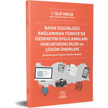 Basın Özgürlüğü Bağlamında Türkiye’de Özdenetim Uygulamaları: Hukuki Eksiklikler ve Çözüm