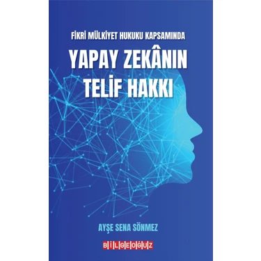 Fikri Mülkiyet Hukuku Kapsamında Yapay Zekanın Telif