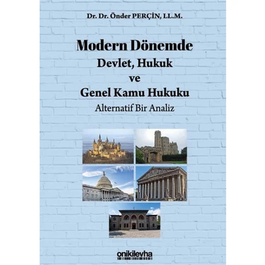 Modern Dönemde Devlet, Hukuk ve Genel Kamu Hukuku: Alternatif Bir Analiz - Önder