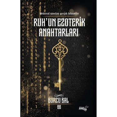Ruh'un Ezoterik Anahtarları - Sürreal Sanılan Gerçek