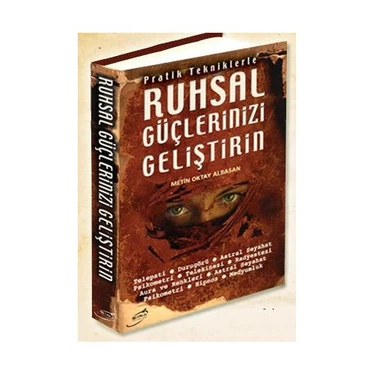 Pratik Tekniklerle Ruhsal Güçlerinizi