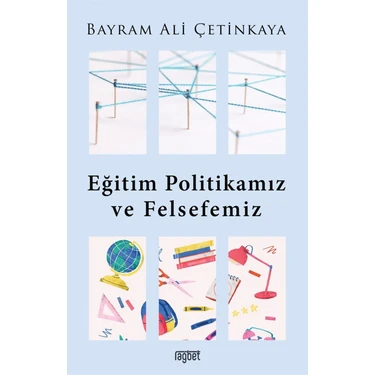 Eğitim Politikamız ve Felsefemiz - Bayram Ali