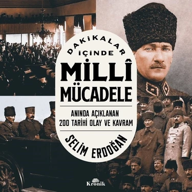 Kronik Kitap Kronik Dakikalar İçinde Millî Mücadele Selim Erdoğan 416 Sayfa Türkçe Yayın