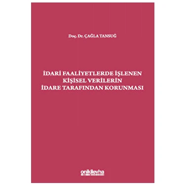 Idari Faaliyetlerde Işlenen Kişisel Verilerin Idare Tarafından