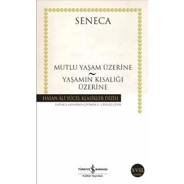 İş Bankası Kültür Yayınları Seneca Mutlu Yaşam Üzerine : Yaşamın Kısalığı Üzerine Ciltsiz 96 Sayfa