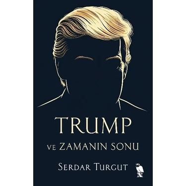 Trump ve Zamanın Sonu - Serdar