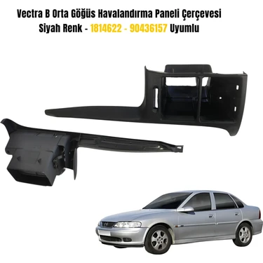 Vectra B Orta Göğüs Havalandırma Paneli Çerçevesi – Siyah Renk – 1814622 / 90436157